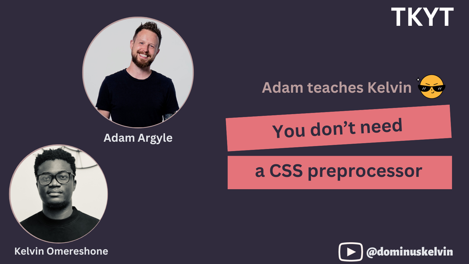 TKYT #54 You don't need a CSS preprocessor